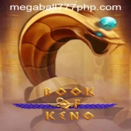 Exploring the Thrills of BookOfKeno - Dive into the World of MEGABALL777